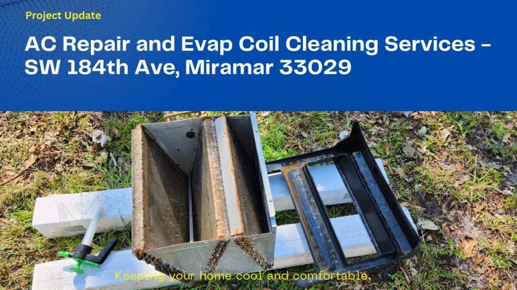 AC Repair and Evap Coil Cleaning in SW 184th Ave, Miramar 33029